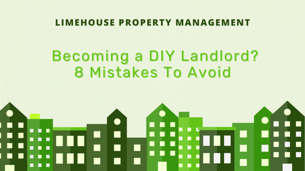 Becoming a DIY Landlord? 8 Mistakes To Avoid